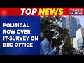 Top News | Political Storm Evokes As IT Conducts Survey At BBC Office | Latest English Updates