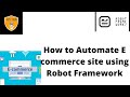 How to Automate E Commerce Site using Robot Framework | Robot Framework Tutorial | RPA