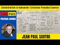 The Philosophy of Jean Paul Sartre| Existentialism is Humanism| Existence Precedes Essence |