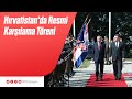 Hırvatistan'da Resmî Karşılama Töreni