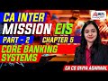 CA Inter Mission EIS Chap-5 | Core Banking Systems Part-2| Divya Agarwal | | MEPL Classes |