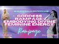 Goddess Rampage - Embodying Divine Feminine Energy