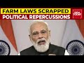 PM Modi Scraps 3 Farm Laws, What Would Be The Repercussions | India Today