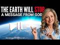 THE EARTH WILL STOP! - A MESSAGE FROM GOD - 3/12/26