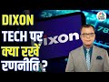 Editors Take | Dixon Tech पर क्या है Anuj Singhal की राय! | Dixon Technologies Q3 Results