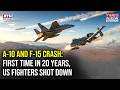 Iran War: A-10 \u0026 F-15 Crash, US Fighters Shot Down By Enemy Fire For The First Time In Over 20 Years