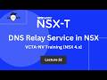 VMware NSX 4.x Training | Lecture No. 32| NSX DNS Relay Service | Use Cases \u0026 Benefits | GoVMlab