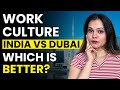 India vs Dubai: Work Culture | Where Should You Work? ✅ My Honest Experience Of Working In Dubai ✅