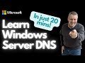 Learn Windows Server DNS in Just 20min
