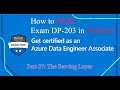 #7 How to Pass Exam DP-203 Azure Data Engineer Associate in 18 hours | Part 07 The Serving Layer