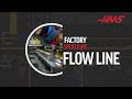 Factory Spotlight - Flow Line - Haas Automation, Inc.