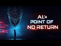 The AI's No Point of Return