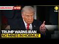 US-Iran War: Trump Warns Iran Over Strait Of Hormuz Mines, Threatens Massive Retaliation | Breaking