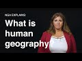 NGA Explains: What is Human Geography? (Episode 8)