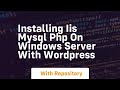 Installing iis mysql php on windows server with wordpress