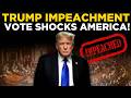 Trump Impeachment 2026 LIVE | House of Representatives Decides President Trump’s Fate Historic Vote