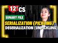 Serialization (Pickling) and Deserialization (Unpickling) | Binary File | File Handling |Class 12 CS