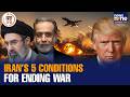 Iran Rejects Trump Proposal | Lays Down 5 Conditions for Ceasefire, Rules Out US Talks | News9