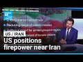 US positions firepower near Iran: fears of regional conflict • FRANCE 24 English