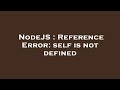 NodeJS : Reference Error: self is not defined