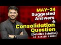 Consolidation May’24 Exam Ques \u0026 Suggested Answers | CA Aakash Kandoi
