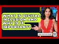 What Is Digital Inclusion And Why Is It Important? - Media Literacy For Everyone