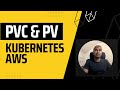AWS \u0026 Kubernetes: The Definitive Guide to Data Persistence with PV and PVC