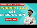 #1 TYBCOM INDIRECT TAX | REGISTRATION UNDER GST LAW | Siraj Shaikh | MUMBAI UNIVERSITY |