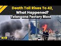 Telangana Chemical Factory Blast: Death Toll Rises To 42 In Reactor Explosion | Tamil Nadu