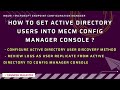 HOW TO GET ACTIVE DIRECTORY USERS INTO MECM CONFIG MANAGER CONSOLE ?