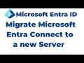 50. How to Migrate Microsoft Entra Connect to a new server