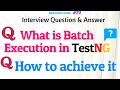 What is Batch Execution in TestNG | How to achieve it | Run Multiple TestNG classes in single run