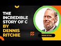 The Incredible Story of C by Dennis Ritchie