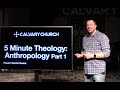 5 Minute Theology - Anthropology part 1