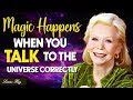Louise Hay: Once You Talk to the Universe CORRECTLY, The SHIFT Starts to HAPPEN | Universe Messages