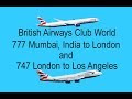 British Airways Club World Business Class Mumbai to London and London to Los Angeles 4K