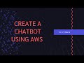 Building a Chatbot with AWS Lex | Chatbot from scratch in less than 2 hours