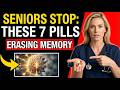 SENIORS OVER 60: These 7 Popular Medications Are Secretly Causing Rapid Memory Loss (Stop Now!)