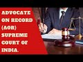 Advocate On Record (AOR) - Supreme Court of India.