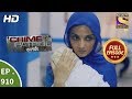 Crime Patrol Satark - Ep 910 - Full Episode - 14th April, 2018