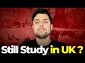 Reality - Should you still study in UK??