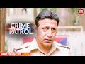 जिसे बचाया गया… वही वजह बना | Best Of Crime Patrol 2026 | Full Episode