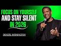 FOCUS ON YOURSELF AND STAY SILENT IN 2026 || DENZEL WISHINGTON MOTIVATIONS ||