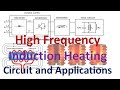 High Frequency Induction Heating | Principle | Working Circuits | Advantages | Applications