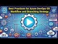Azure DevOps Git Workflow \u0026 Branching Strategy: Best Practices Guide