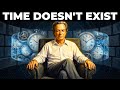 Time Is Not Real - What Feynman Found Will COLLAPSE Your Mind
