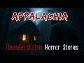 3 Most Disturbing TRUE Thunderstorm in Appalachia Horror Stories | Horror Spectator