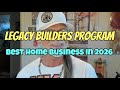 LEGACY BUILDERS PROGRAM: Best 10k Month Home Business In 2026