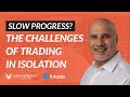The Biggest Challenges of Trading in Isolation | Webinar with Futures.io \u0026 Convergent Trading