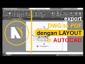 cara EXPORT DWG to PDF dengan LAYOUT di AUTOCAD